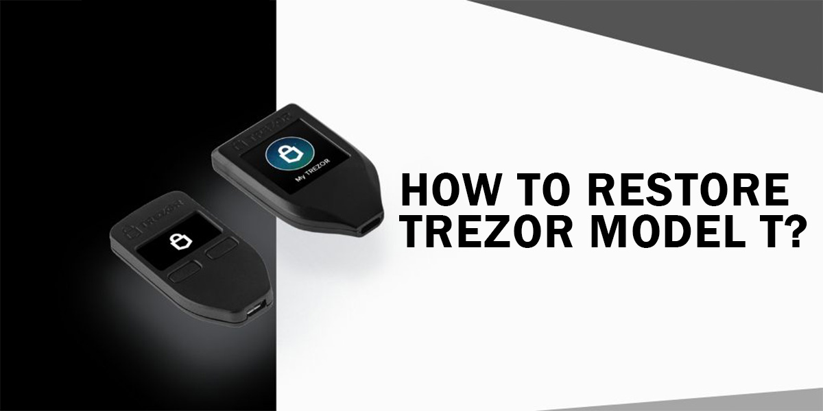 You are currently viewing How To Restore Trezor Model T?
