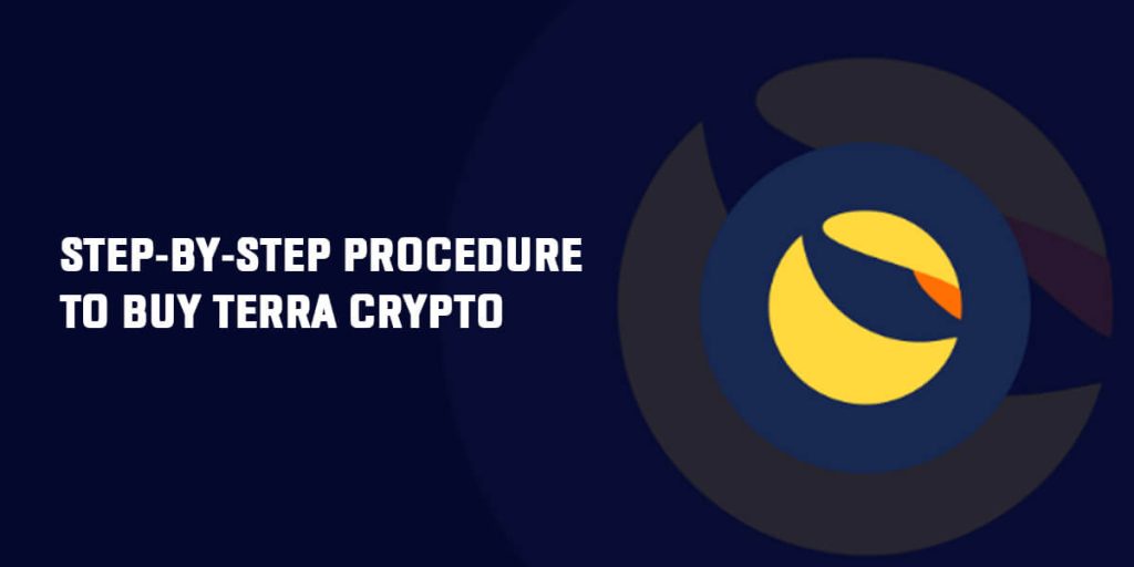 Step-By-Step Procedure To Buy Terra Crypto: