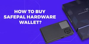 Read more about the article How To Buy Safepal Hardware Wallet?