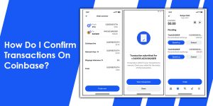 Read more about the article How To Confirm Transactions On Coinbase?