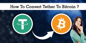 Read more about the article How To Convert Tether To Bitcoin