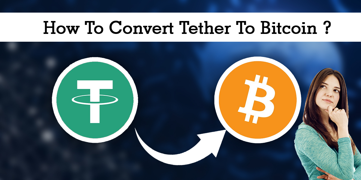 How to Convert Tether To Bitcoin