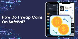 Read more about the article How Do I Swap Coins On SafePal?
