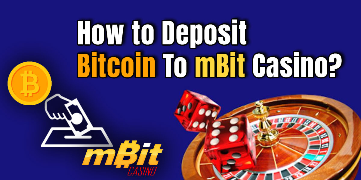 Deposit Bitcoin To mBit Casino