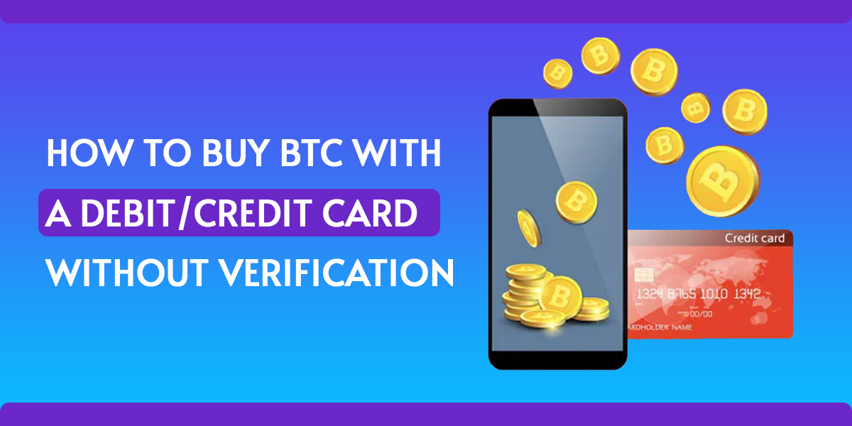 How to Buy Btc with a Debit/Credit Card without Verification