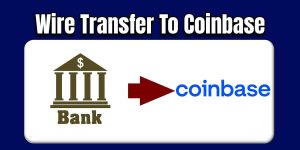 Read more about the article How To Do Wire Transfer To Coinbase?