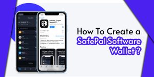 Read more about the article How To Create A SafePal Software Wallet?