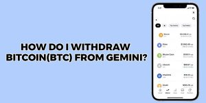 Read more about the article How To Withdraw Bitcoin From Gemini?