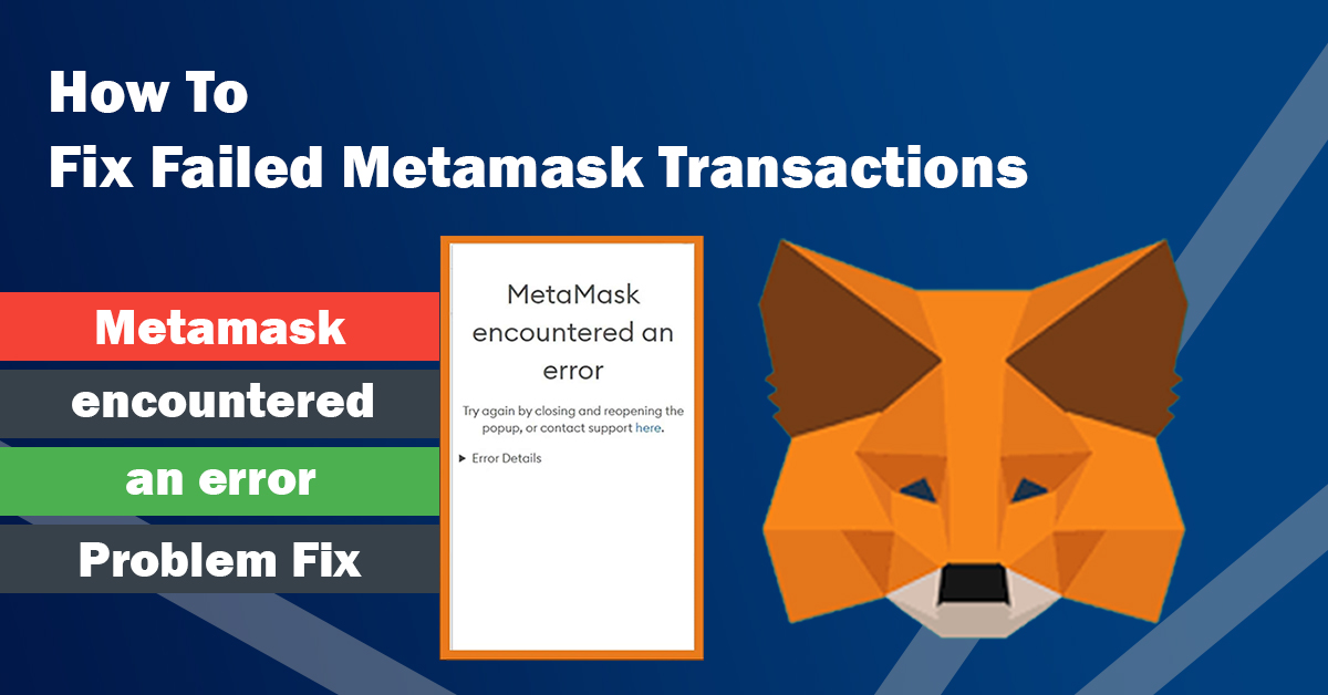 You are currently viewing How To Fix Failed Metamask Transactions (Troubleshoot)