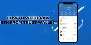Read more about the article How To Withdraw Ethereum (ETH) from Trust Wallet [Quick Guide]