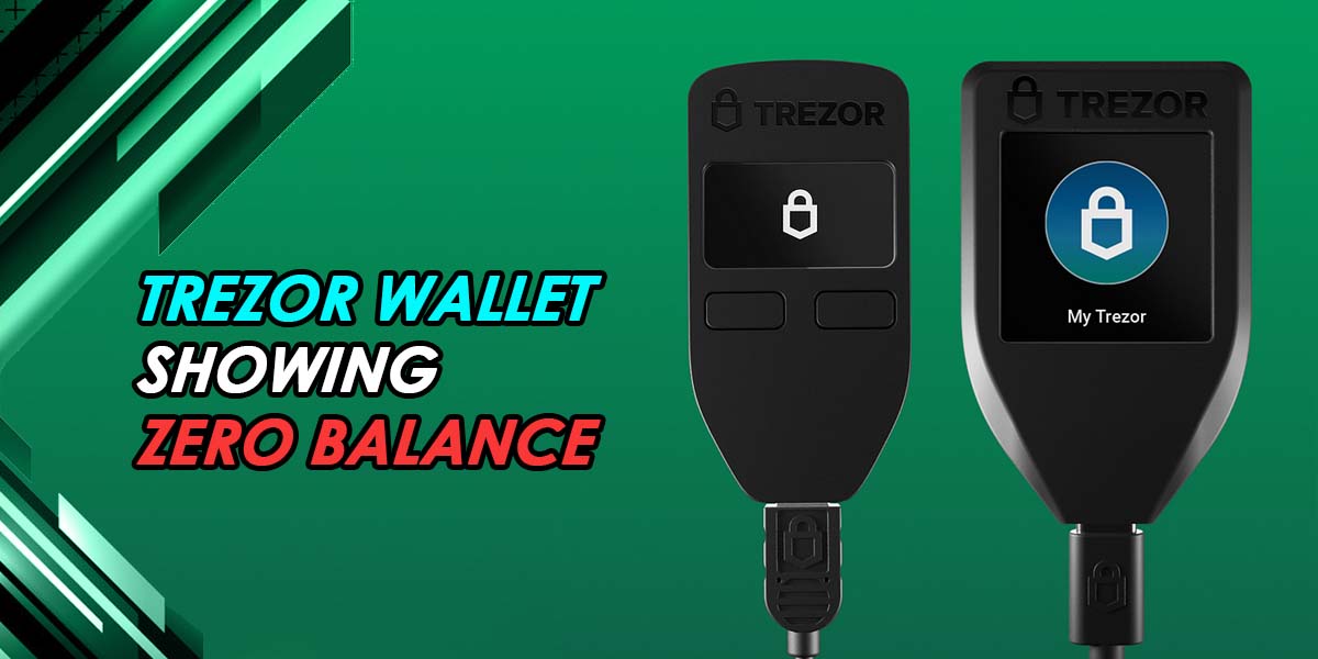 Trezor Wallet Showing Zero Balance