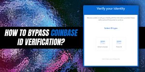 Read more about the article How To Bypass Coinbase ID Verification?