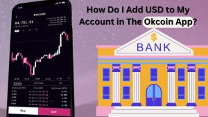 Read more about the article How Do I Add USD to My Account in The Okcoin App?