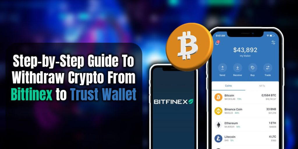 Step-by-Step Guide To Withdraw Crypto From Bitfinex to Trust Wallet: