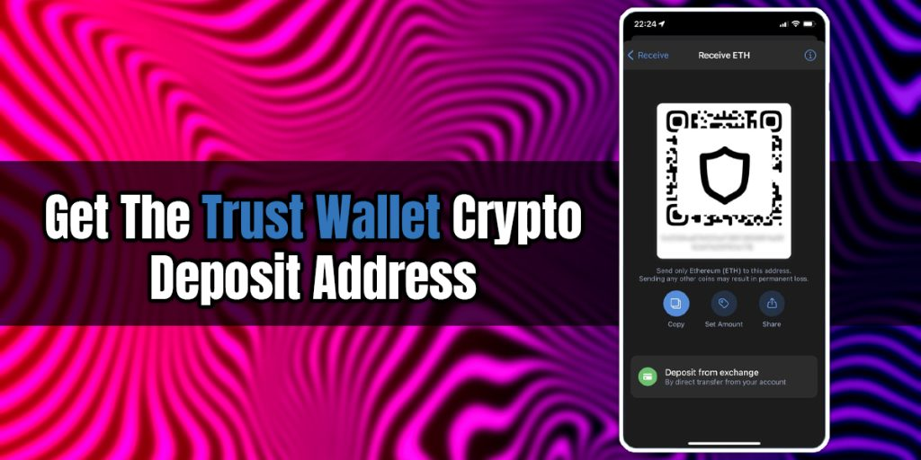 Step 1: Get The Trust Wallet Crypto Deposit Address
