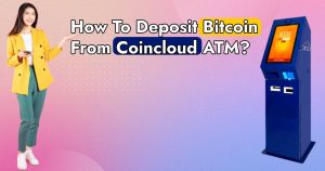 Read more about the article How to Deposit Bitcoin from Coincloud ATM: A User-Friendly Guide