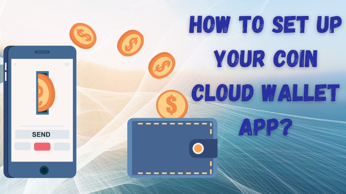 How to Set Up Your Coin Cloud Wallet App