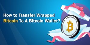Read more about the article How to Transfer Wrapped Bitcoin To A Bitcoin Wallet?