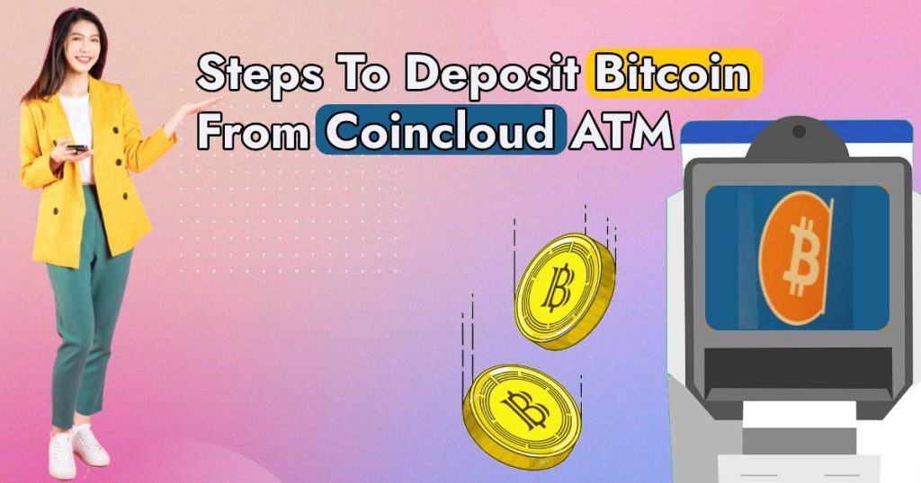 Steps To Deposit Bitcoin From Coincloud ATM