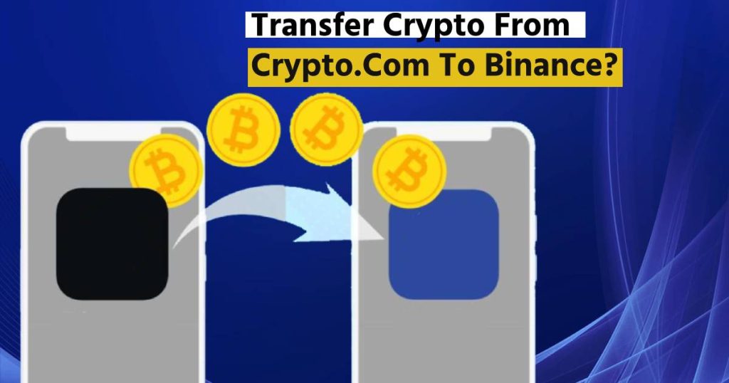 Transferring Crypto From Crypto.Com To Binance