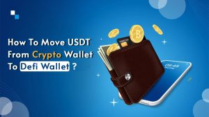 Read more about the article How To Move USDT From Crypto Wallet To Defi Wallet?