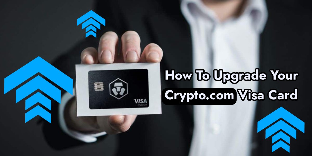 How To Upgrade Your Crypto.com Visa Card
