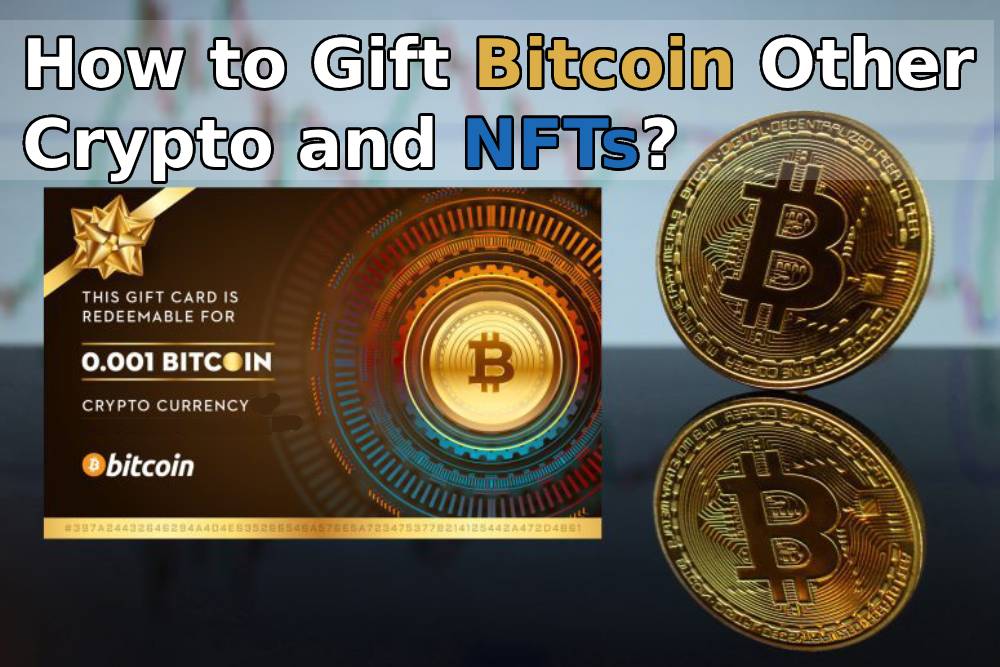 How to Gift Bitcoin, NFTs and Other Crypto