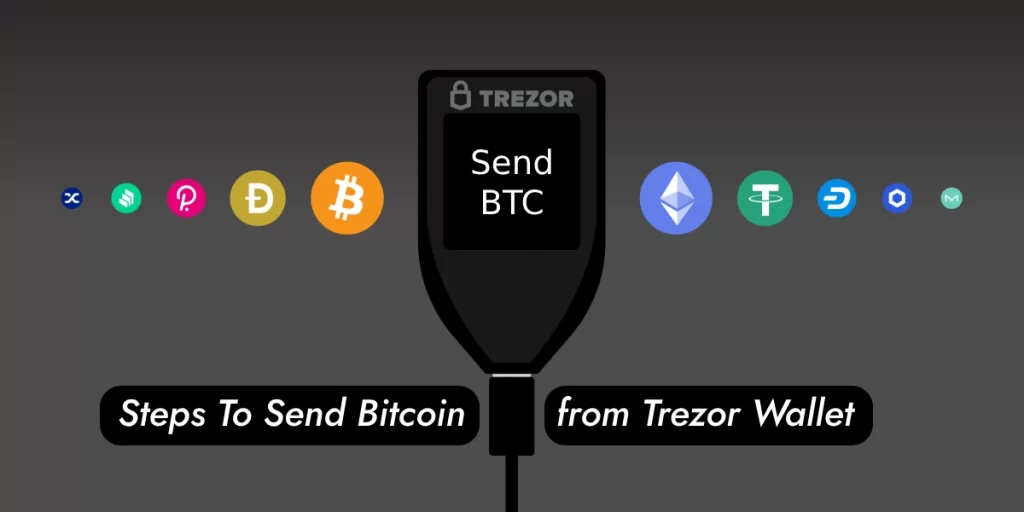 Steps To Send Bitcoin from Trezor Wallet