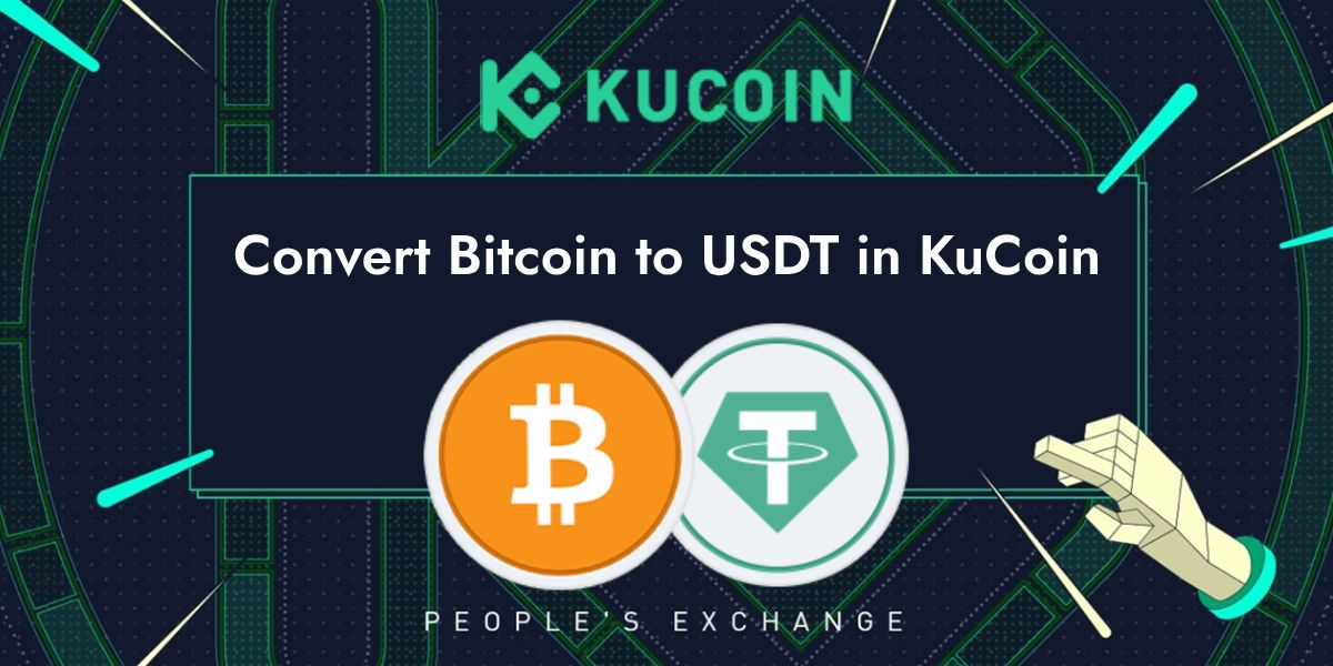 Convert Bitcoin to USDT in KuCoin