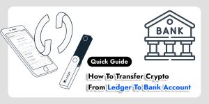 Read more about the article How To Transfer Crypto From Ledger To Bank Account [Quick Guide]
