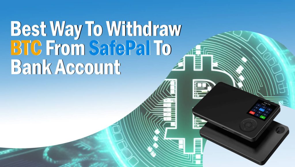 Steps To Withdraw BTC From SafePal To Bank Account