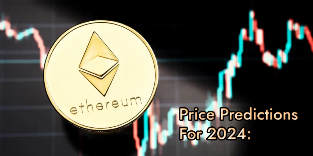 Ethereum Price Predictions For 2024