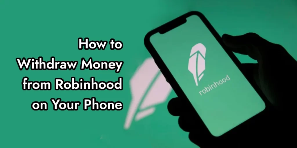 How to Withdraw Money from Robinhood on Your Phone