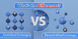 Read more about the article Centralized vs. Decentralized Exchanges: What’s the Differences