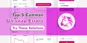 Read more about the article Top 5 Uniswap Common Errors and Their Solutions [FIXED 100%]