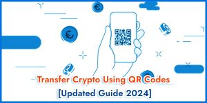 Read more about the article How to Transfer Crypto Using QR Codes [Updated Guide 2024]