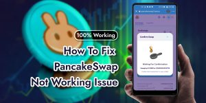 Read more about the article PancakeSwap Not Working – 7 Major Reasons [FIXED 100%]
