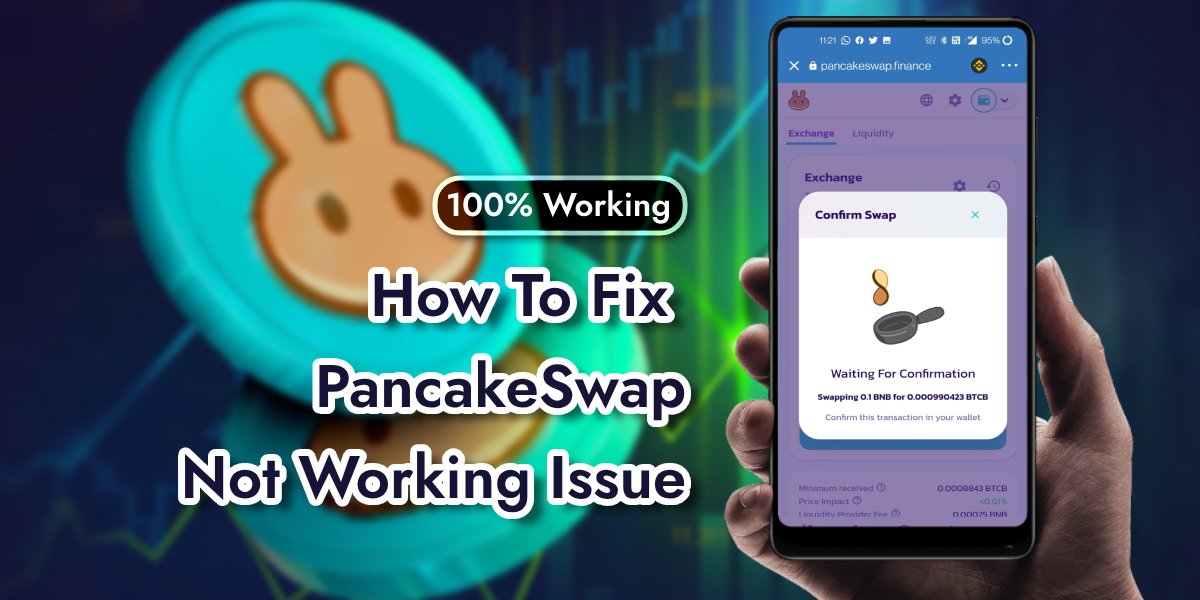 You are currently viewing PancakeSwap Not Working – 7 Major Reasons [FIXED 100%]