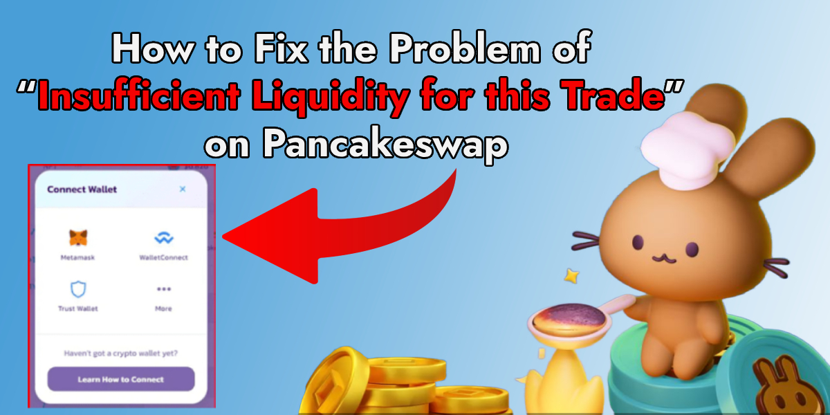 How to Fix the Problem of “Insufficient Liquidity for this Trade” on Pancakeswap