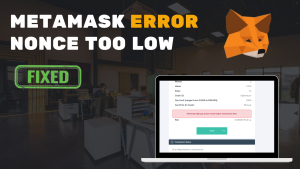 Read more about the article How to Fix MetaMask Error “nonce too low”