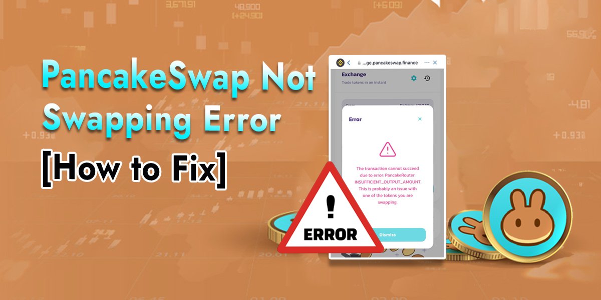 You are currently viewing Understanding the PancakeSwap Not Swapping Error: Reasons and Solutions
