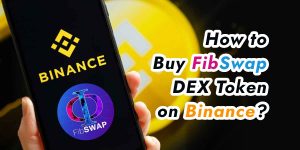Read more about the article How to Buy FibSwap DEX Token on Binance: A Step-by-Step Guide