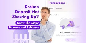 Read more about the article Kraken Deposit Not Showing Up: Major Reasons and Solutions