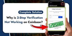 Read more about the article Why is 2-Step Verification Not Working on Coinbase? [Solution]