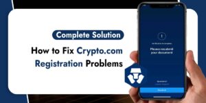 Read more about the article Crypto.com Registration Problems: Causes, Solutions, and Expert Tips