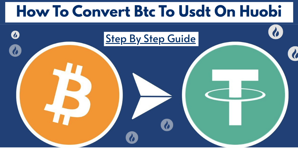 How To Convert Btc To Usdt On Huobi